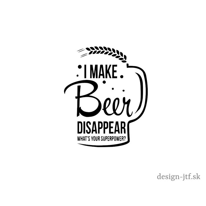 I MAKE BEER DISAPPEAR - pieskovanie